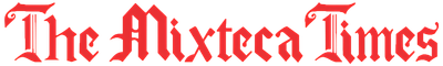 The Mixteca Times
